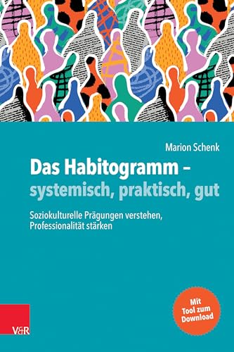 Das Habitogramm – systemisch, praktisch, gut: Soziokulturelle Prägungen verstehen, Professionalität stärken von Vandenhoeck & Ruprecht